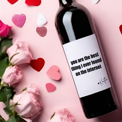 You Are The Best Thing I Ever Found On The Internet Funny Valentine's Day Wine Label