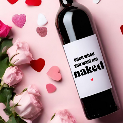 Open When You Want Me Naked Funny Valentine's Day Wine Label