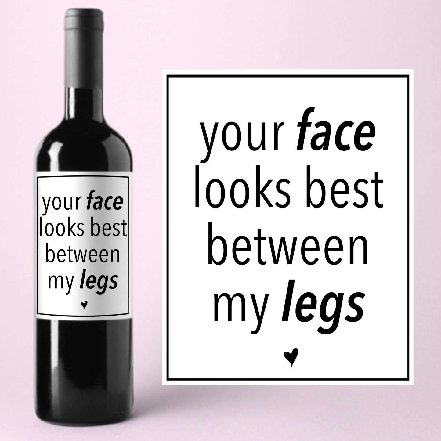 Your Face Looks Best Between My Legs Funny Valentine's Day Wine Label For Him