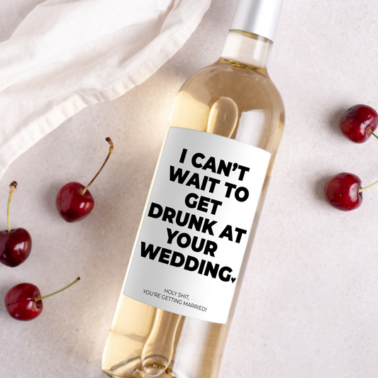 I Can't Wait To Get Drunk Custom Engagement Wine Label