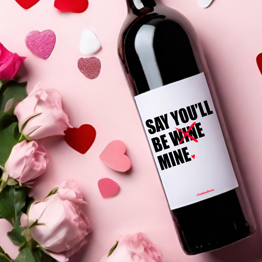 Say You'll Be Mine Valentine's Day Wine Label