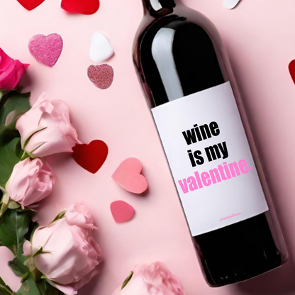 Wine Is My Valentine Galentine's Day Wine Label