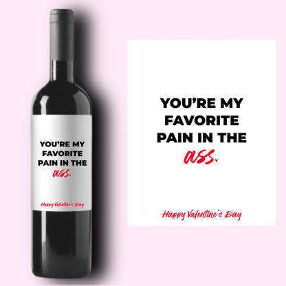 You're My Favorite Pain In The Ass Wine Label * Valentine's Day Champagne * Galentine Gift * Girlfriend Boyfriend Gift * Valentine Gift