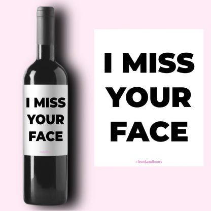 I Miss Your Face Label * Champagne Label * Galentine Gift * Galentine's Day * Friend Valentine's Day Gift * GF BF Gift * Miss You Gift *