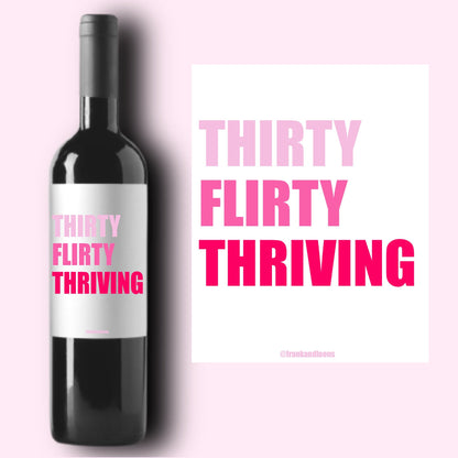 Thirty Flirty Thriving * Dirty 30 * 30th Birthday wine Bottle Label * Gift Ideas for Her * Bar Cart * Milestone Birthday Gift * Thirtieth *